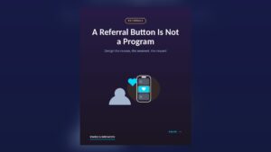 Referral Program for Small Business: Design the Reason, the Moment and the Reward